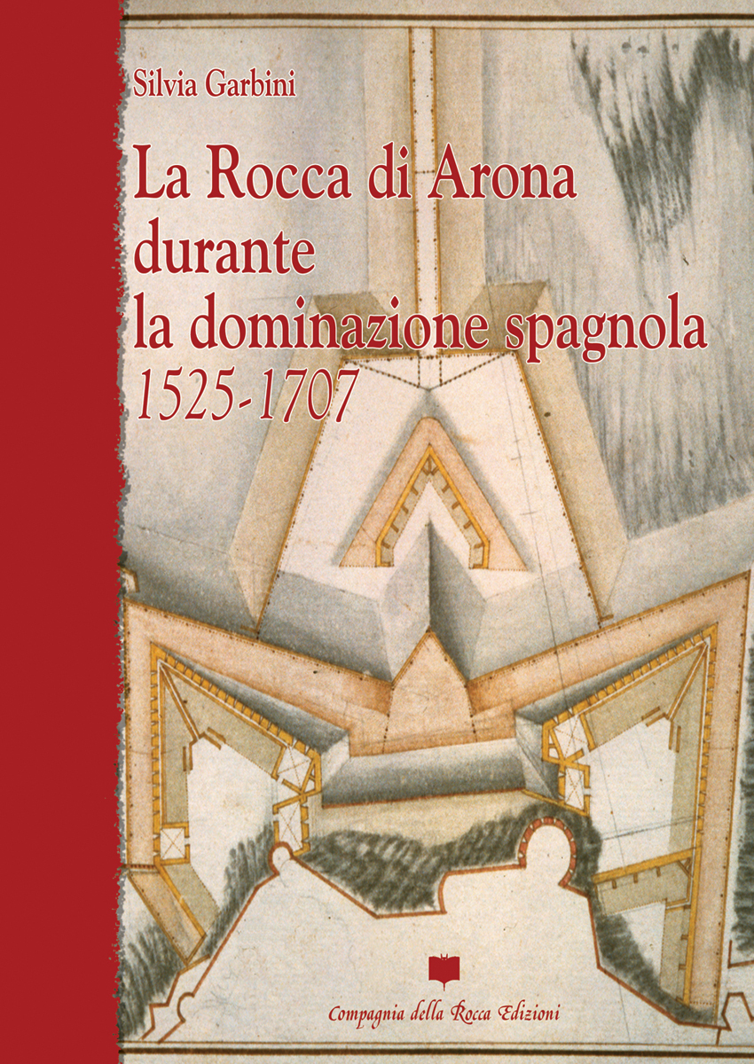 SILVIA GARBINI. LA ROCCA DI ARONA DURANTE LA DOMINAZIONE SPAGNOLA