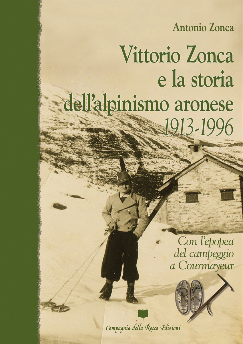 ANTONIO ZONCA. VITTORIO ZONCA E LA STORIA DELL'ALPINISMO ARONESE