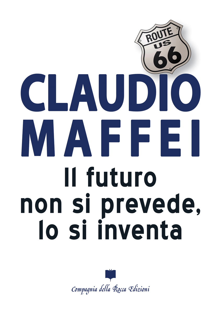 IL FUTURO NON SI PREVEDE, LO SI INVENTA