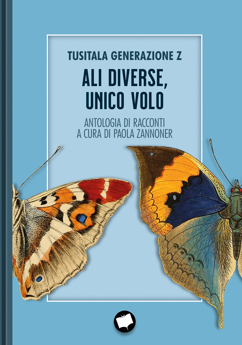 ALI DIVERSE, UNICO VOLO. ANTOLOGIA DI RACCONTI A CURA DI PAOLA ZANNONER di TUSITALA GENERAZIONE Z