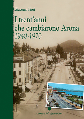 I TRENT'ANNI CHE CAMBIARONO ARONA di Giacomo Fiori