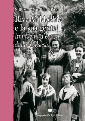 RIVA VALDOBBIA E LA SUA GENTE di Nelly Micheletti e Guido Rossi