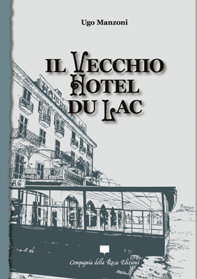 IL VECCHIO HOTEL DU LAC di Ugo Manzoni